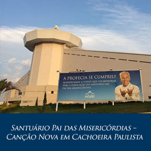 Santuário Pai das Misericórdias – Canção Nova em Cachoeira Paulista